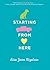 Starting from Here by Lisa Jenn Bigelow (2014-01-21)