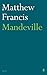 Mandeville by Matthew Francis (2008-03-20)