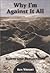 Why I'm Against It All: Rants and Reflections by Ken Wright (2003-05-15)