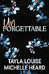 Unforgettable by Tayla Louise