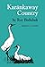 Kar?nkaway Country by Roy Bedichek by Roy Bedichek