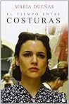 El tiempo entre costuras by María Dueñas