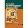 Manual of Inpatient Psychiatry (Cambridge Medicine) [PAPERBACK] [2010] [By Michael I. Casher]