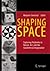 Shaping Space: Exploring Polyhedra in Nature, Art, and the Geometrical Imagination by Marjorie Lee Senechal (2013-03-22)