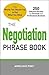 The Negotiation Phrase Book: The Words You Should Say to Get What You Want abridged edition by Pinet, Angelique (2011) Paperback