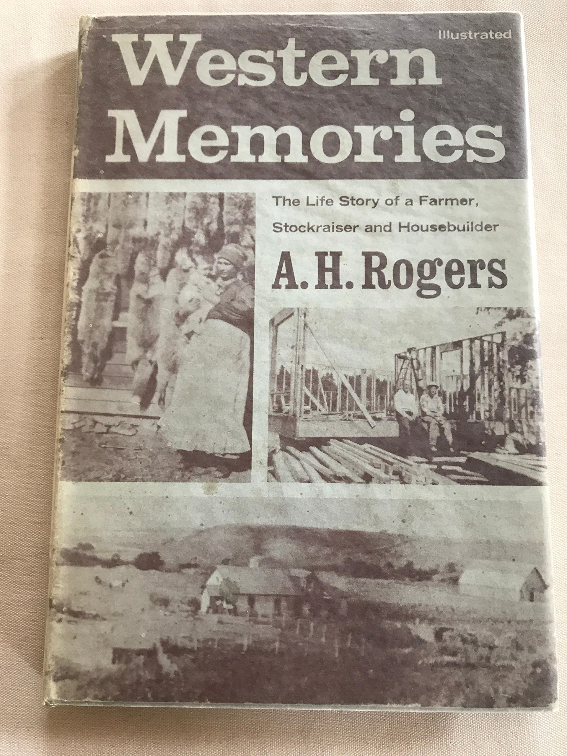 Western Memories The Life Story Of A Farmer, Stockraiser And Housebuilder (Hardcover)