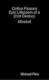 Coffee Picasso Epic Lifepoem of a 21st Century Minstrel Coffee Picasso Epic Lifepoem of a 21st Century Minstrel
