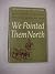 We Pointed Them North: Recollections of a Cowpuncher (New Edition)