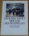 Edouard Manet, der Tod des Maximilian: Eine Kunst-Monographie (Insel Taschenbuch) (German Edition) Edouard Manet, der Tod des Maximilian: Eine Kunst-Monographie (Insel Taschenbuch) (German Edition)