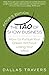 The Tao of Show Business: How to Pursue Your Dream Without Losing Your Mind by Dallas Travers (2009-02-23)