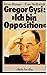 Gregor Gysi--"ich bin Oppos...