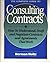 The Complete Guide to Consulting Contracts by Herman Holtz (1993-11-23)