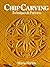 Chip Carving: Techniques & Patterns Paperback September 15, 1984