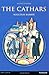 The Cathars: Dualist Heretics in Languedoc in the High Middle Ages (The Medieval World) by Malcolm Barber (2013-06-27)