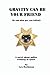 Gravity Can Be Your Friend by Lyn Buchanan (March 09,2006)