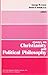 Essays on Christianity and Political Philosophy