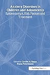 Anxiety Disorders in Children and Adolescents: Epidemiology, Risk Factors and Treatment