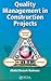 Quality Management in Construction Projects (Industrial Innovation Series) by Abdul Razzak Rumane (2010-11-10)