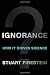 [Ignorance: How It Drives S...