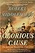 The Glorious Cause Publisher by Robert Middlekauff The Glorious Cause Publisher by Robert Middlekauff