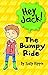 The Bumpy Ride (Hey Jack!) by Sally Rippin (2014-06-04)