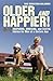 Older and Happier!: Inspiring, Amusing, and Useful Advice for Men of a Certain Age by Ahlander, Dag Sebastian (2014) Hardcover