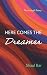 Here Comes the Dreamer: The...
