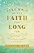Take Hold of the Faith You Long For: Let Go, Move Forward, Live Bold by Sharon Jaynes (2016-05-03)