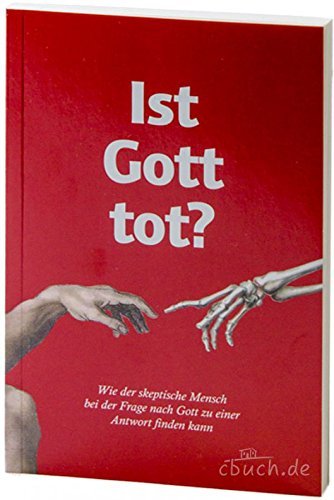Ist Gott tot? - Wie der skeptische Mensch bei der Frage nach Gott zu einer Antwort finden kann (Paperback)