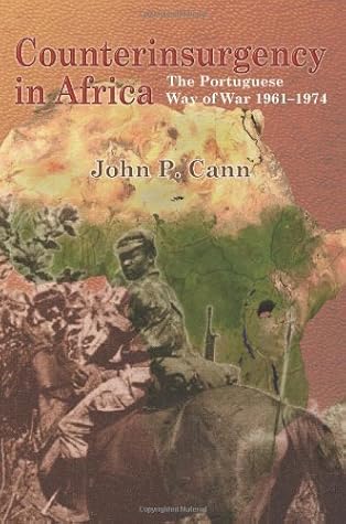 Counterinsurgency in Africa: The Portugese Way of War 1961-74 (Helion Studies in Military History) by John P. Cann (2012) Paperback