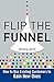 Flip the Funnel: How to Use Existing Customers to Gain New Ones by Joseph Jaffe (2010-01-26)