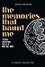 The Memories That Haunt Me by Miles Anderson