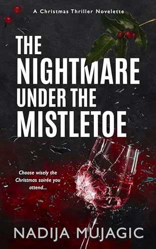 The Nightmare Under the Mistletoe: A Christmas Thriller Novelette (Holiday Shorts Book 2)