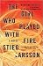 The Girl Who Played with Fire 1st (first) edition Text Only by Stieg Larsson The Girl Who Played with Fire 1st (first) edition Text Only by Stieg Larsson
