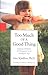 Too Much of a Good Thing: Raising Children of Character in an Indulgent Age by Kindlon, Dan(August 29, 2001) Hardcover