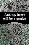 And my heart will be a garden