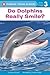 Do Dolphins Really Smile?[DO DOLPHINS REALLY SMILE][Paperback]