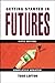 Getting Started in Futures, Fifth Edition by Lofton, Todd (20... by Todd Lofton