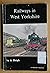 Railways in West Yorkshire (A "Dalesman" paperback)