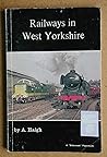 Railways in West Yorkshire (A "Dalesman" paperback) Railways in West Yorkshire (A "Dalesman" paperback)