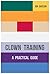 Clown Training: A Practical Guide by Jon Davison (2015-09-25)