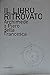 Il libro ritrovato. Piero d...