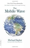 The Mobile Wave: How Mobile Intelligence Will Change Everything by Saylor, Michael (2013) Paperback