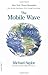 The Mobile Wave: How Mobile Intelligence Will Change Everything by Saylor, Michael (2013) Paperback