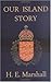 Our Island Story: A History of Britain for Boys and Girls by H. E. Marshall (2006-01-01)