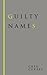 Guilty Names by Greg Currey (2015-10-24)