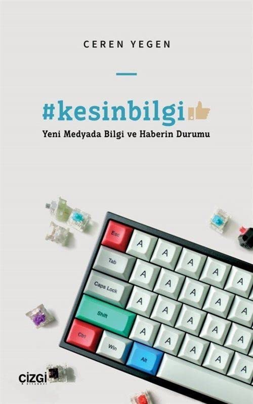 Kesin Bilgi - Yeni Medyada Bilgi ve Haberin Durumu (Paperback)