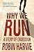 Why We Run: A Story of Obsession by Robin Harvie (2012-03-01)