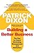 Building a Better Business: The Key to Future Marketing, Management and Motivation by Dixon, Patrick (2009) Paperback