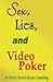 Sex, Lies, And Video Poker:...
